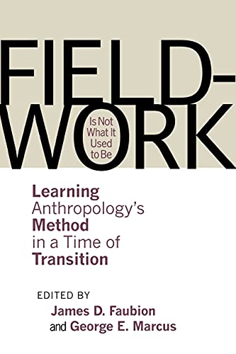 Fieldwork Is Not What It Used To Be Learning Anthropology's Method In A Time Of [Paperback]