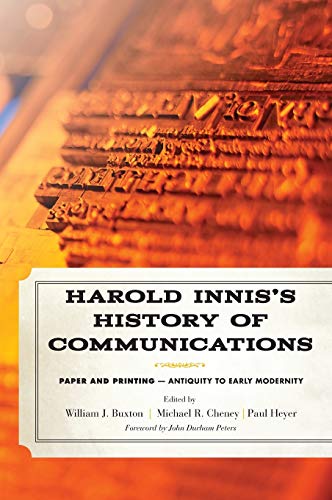 Harold Innis's History of Communications Paper and PrintingAntiquity to Early  [Hardcover]