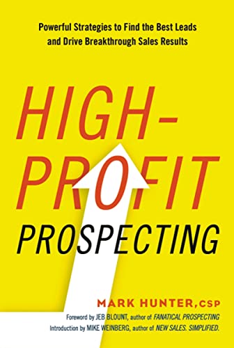 High-Profit Prospecting Powerful Strategies to Find the Best Leads and Drive Br [Paperback]