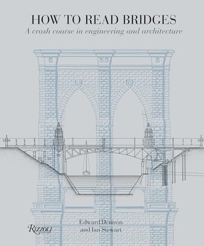 How to Read Bridges A Crash Course In Engineering and Architecture [Paperback]