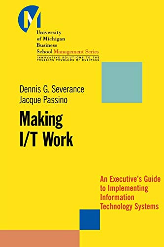 Making I/T Work An Executive's Guide to Implementing Information Technology Sys [Paperback]