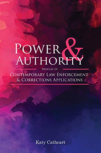 Power and Authority  Profiles of Contemporary Law Enforcement and Corrections A [Hardcover]