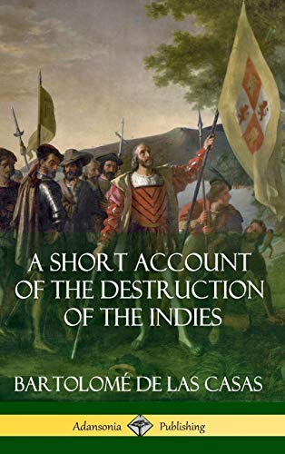 Short Account of the Destruction of the Indies (Spanish Colonial History) (Hardc [Hardcover]