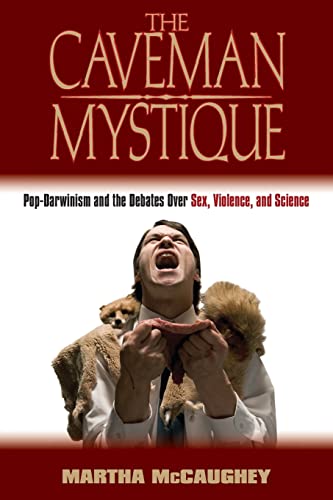 The Caveman Mystique Pop-Darwinism and the Debates Over Sex, Violence, and Scie [Paperback]
