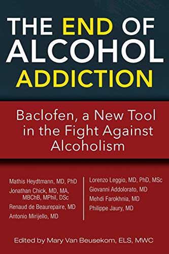 The End Of Alcohol Addiction Baclofen, A New Tool In The Fight Against Alcoholi [Paperback]