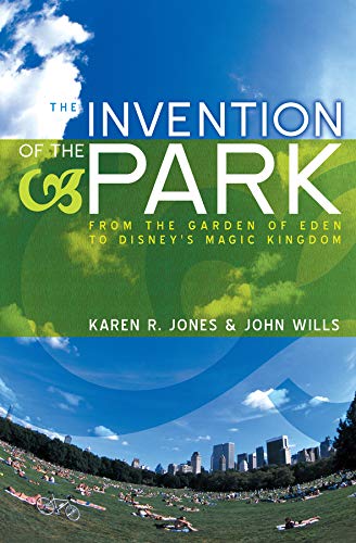 The Invention of the Park Recreational Landscapes from the Garden of Eden to Di [Hardcover]