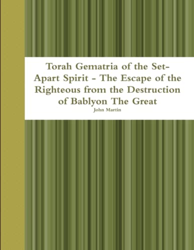 Torah Gematria Of The Set-Apart Spirit - The Escape Of The Righteous From The De [Paperback]