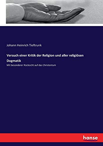 Versuch Einer Kritik Der Religion Und Aller Religioesen Dogmatik