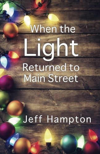 When The Light Returned To Main Street A Collection Of Stories To Celebrate The [Paperback]