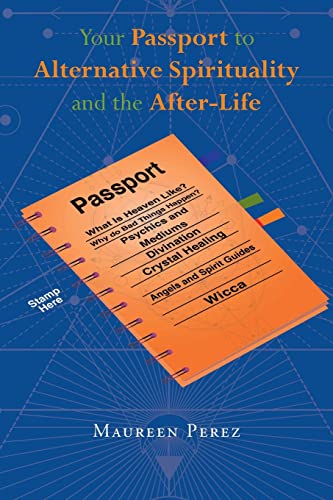 Your Passport To Alternative Spirituality And The After-Life