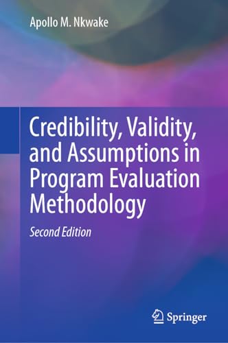 Credibility, Validity, and Assumptions in Program Evaluation Methodology [Hardcover]