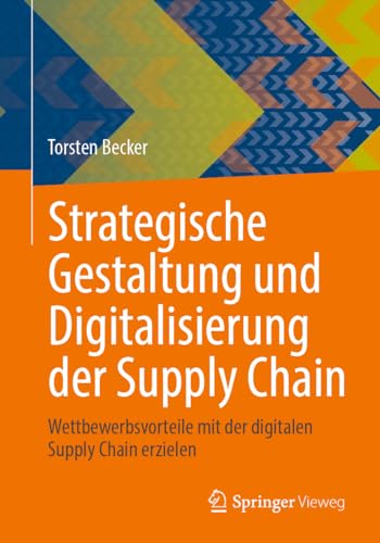 Strategische Gestaltung und Digitalisierung der Supply Chain Wettbewerbsvorteil [Paperback]