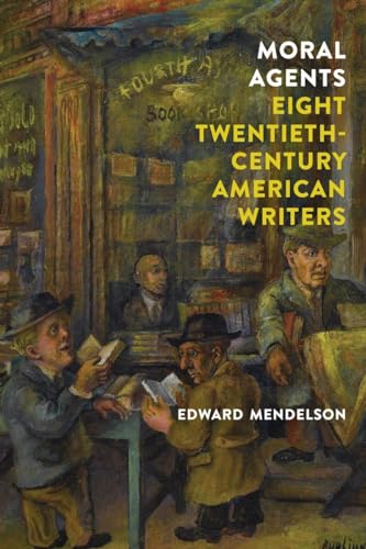 Moral Agents Eight Twentieth-Century American Writers [Hardcover]