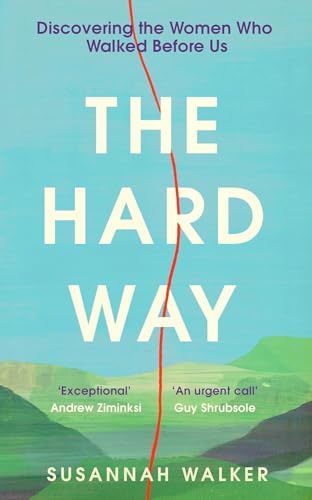 The Hard Way Discovering the Women Who Walked Before Us [Hardcover]
