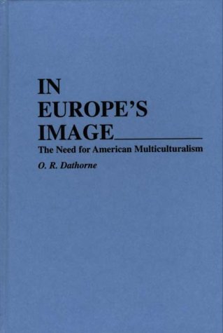 In Europe's Image The Need For American Multiculturalism [Hardcover]