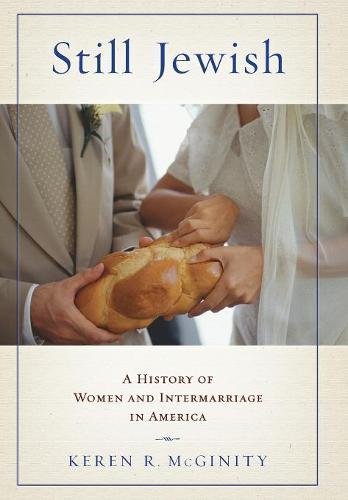 Still Jewish A History of Women and Intermarriage in America [Hardcover]