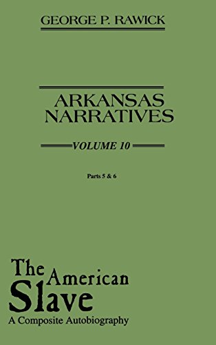 The American Slave Arkansas Narratives Parts 5 & 6, Vol. 10 [Hardcover]