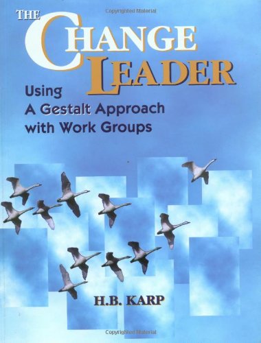 The Change Leader Using a Gestalt Approach with Work Groups [Paperback]