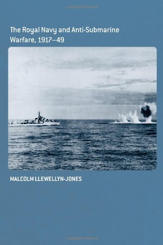 The Royal Navy and Anti-Submarine Warfare, 1917-49 [Hardcover]