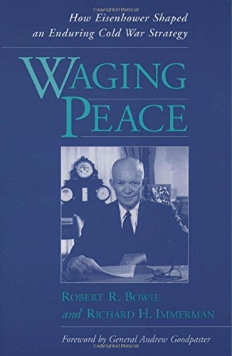 Waging Peace How Eisenhower Shaped an Enduring Cold War Strategy [Paperback]
