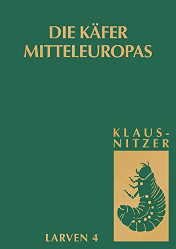 Die Larven der Kfer Mitteleuropas Bd 4 Polyphaga, Teil 3 [Paperback]