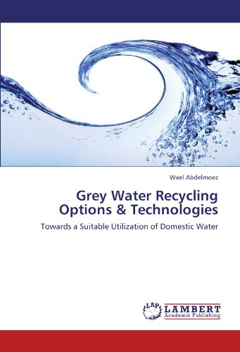 Grey Water Recycling Options and Technologies [Paperback]