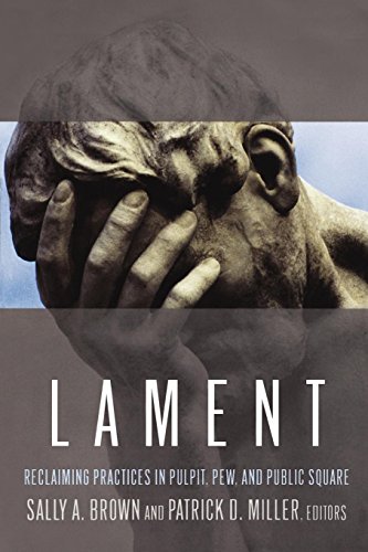 Lament Reclaiming Practices in Pulpit, Pew and Public Square [Paperback]