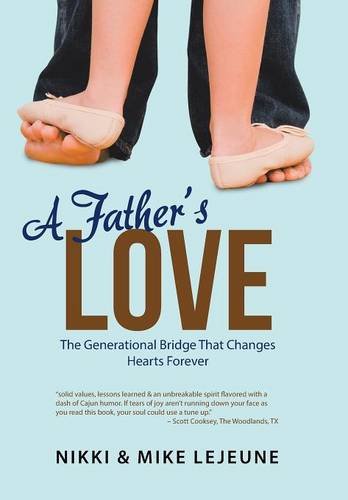 A Father's Love The Generational Bridge That Changes Hearts Forever [Hardcover]