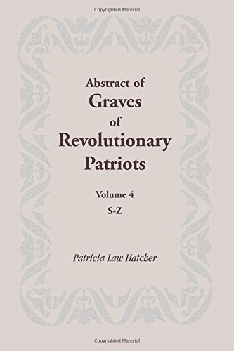 Abstract Of Graves Of Revolutionary Patriots Volume 4, S-Z [Paperback]