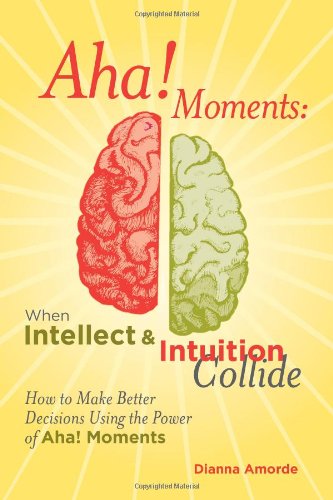 Aha Moments When Intellect & Intuition Collide [Perfect Paperback]