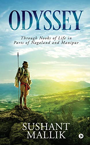 Odyssey  Through Nooks of Life in Parts of Nagaland and Manipur [Paperback]