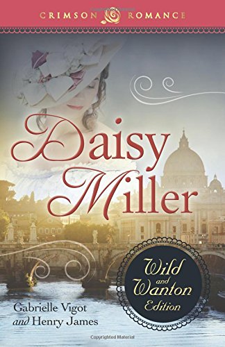 Daisy Miller The Wild And Wanton Edition [Paperback]
