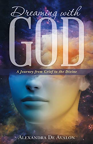 Dreaming With God A Journey From Grief To The Divine [Paperback]