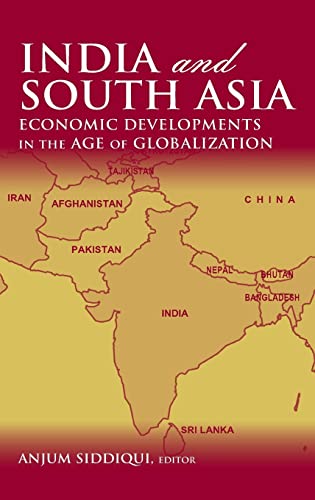 India and South Asia Economic Developments in the Age of Globalization [Hardcover]