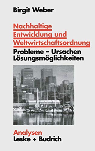 Nachhaltige Entwicklung und Weltwirtschaftsordnung Probleme, Ursachen Lsungsko [Paperback]