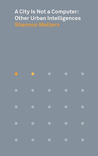 A City Is Not a Computer Other Urban Intelligences [Paperback]