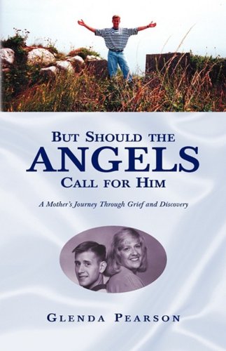 But Should the Angels Call for Him  A Mother's Journey Through Grief and Discov [Hardcover]