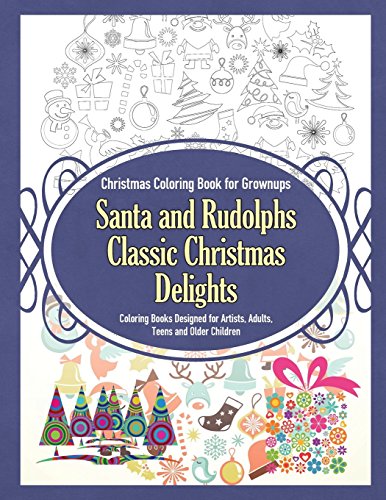 Christmas Coloring Book For Grownups  Santa And Rudolphs Classic  Christmas Deli [Paperback]