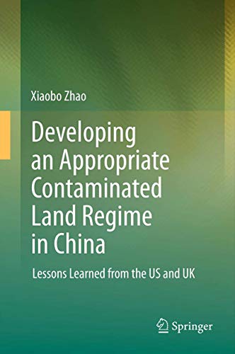 Developing an Appropriate Contaminated Land Regime in China Lessons Learned fro [Hardcover]