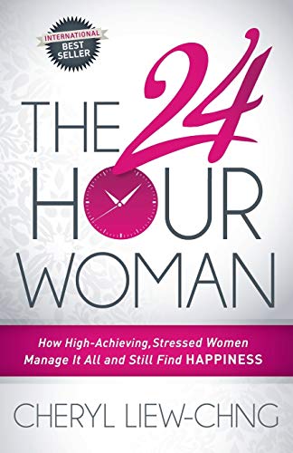 The 24-Hour Woman How High Achieving, Stressed Women Manage It All and Still Fi [Paperback]