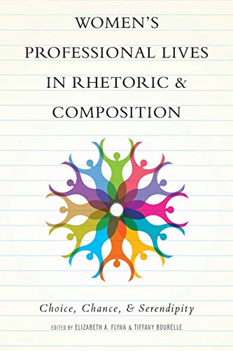 Women&39s Professional Lives in Rhetoric and Composition Choice, Chance, and  [Paperback]