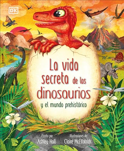 La vida secreta de los dinosaurios y el mundo prehistrico (Prehistoric Worlds) [Hardcover]
