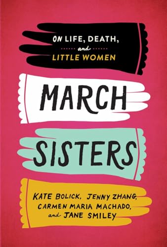 March Sisters On Life, Death, and Little Women A Library of America Special Pu [Hardcover]