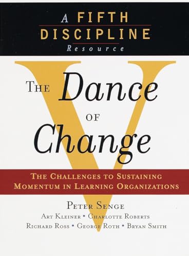The Dance of Change The challenges to sustaining momentum in a learning organiz [Paperback]