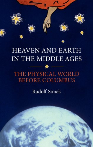 Heaven And Earth In The Middle Ages The Physical World Before Columbus [Hardcover]
