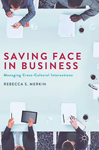 Saving Face in Business Managing Cross-Cultural Interactions [Hardcover]