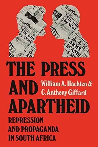 The Press and Apartheid Repression and Propaganda in South Africa [Paperback]