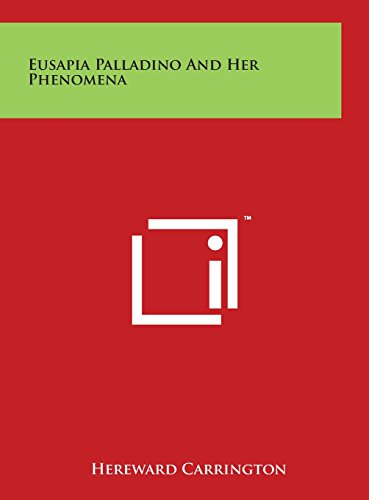 Eusapia Palladino and Her Phenomena [Hardcover]