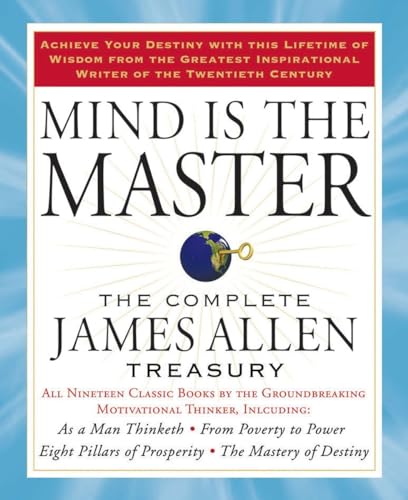 Mind is the Master The Complete James Allen Treasury [Paperback]