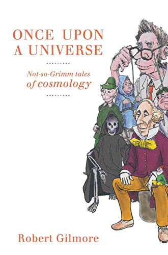 Once Upon a Universe Not-so-Grimm tales of cosmology [Hardcover]